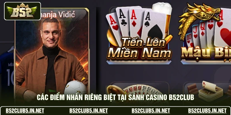Các điểm nhấn riêng biệt tại sảnh casino B52club