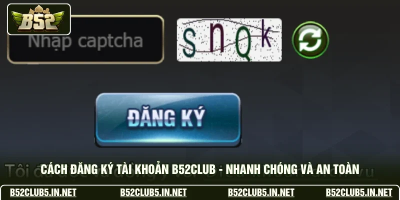 Cách Đăng Ký Tài Khoản B52club - Nhanh Chóng Và An Toàn