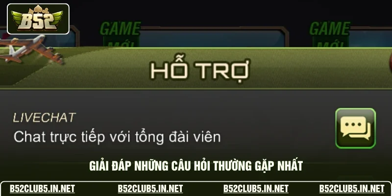 Giải đáp những câu hỏi thường gặp nhất