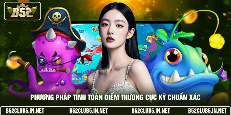 Phương pháp tính toán điểm thưởng cực kỳ chuẩn xác