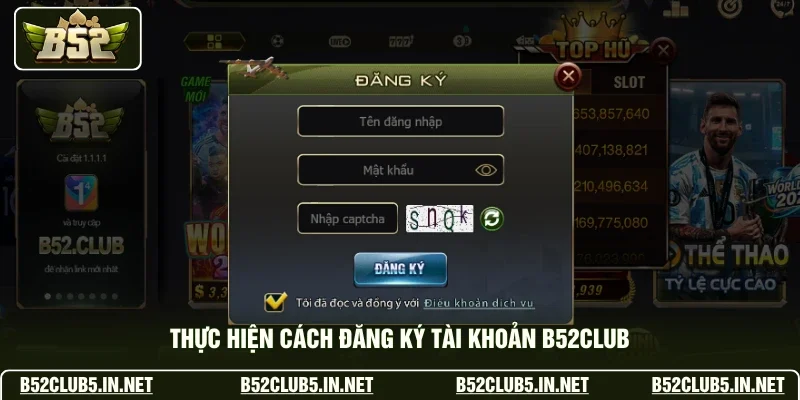 Thực hiện cách đăng ký tài khoản B52club